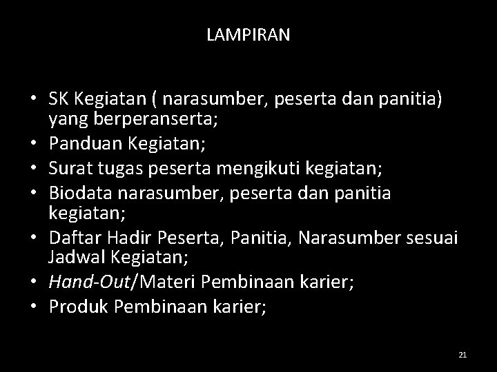 LAMPIRAN • SK Kegiatan ( narasumber, peserta dan panitia) yang berperanserta; • Panduan Kegiatan;