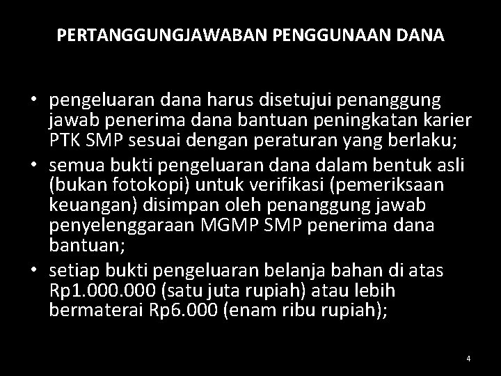 PERTANGGUNGJAWABAN PENGGUNAAN DANA • pengeluaran dana harus disetujui penanggung jawab penerima dana bantuan peningkatan PERTANGGUNGJAWABAN PENGGUNAAN DANA • pengeluaran dana harus disetujui penanggung jawab penerima dana bantuan peningkatan