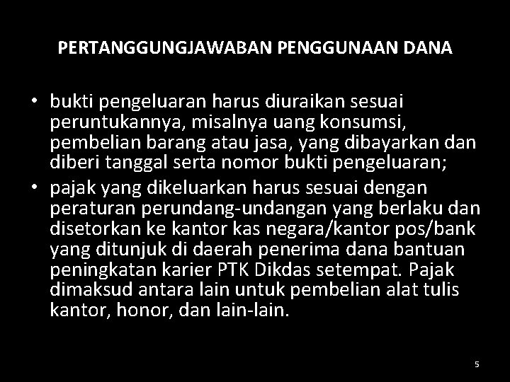 PERTANGGUNGJAWABAN PENGGUNAAN DANA • bukti pengeluaran harus diuraikan sesuai peruntukannya, misalnya uang konsumsi, pembelian