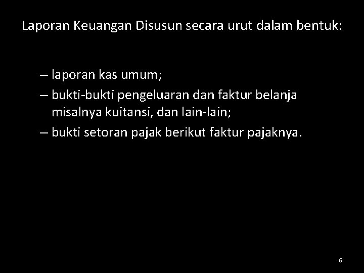 Laporan Keuangan Disusun secara urut dalam bentuk: – laporan kas umum; – bukti-bukti pengeluaran