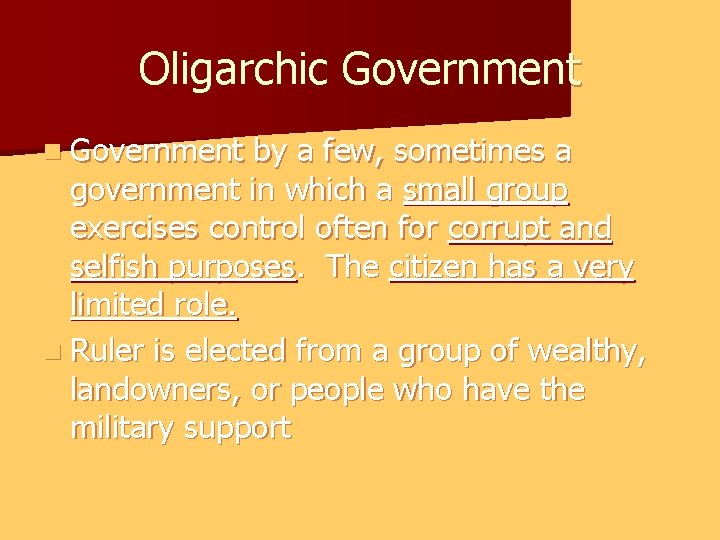 Oligarchic Government n Government by a few, sometimes a government in which a small