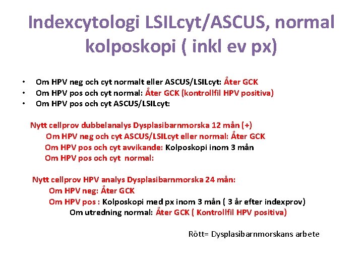 Indexcytologi LSILcyt/ASCUS, normal kolposkopi ( inkl ev px) • • • Om HPV neg