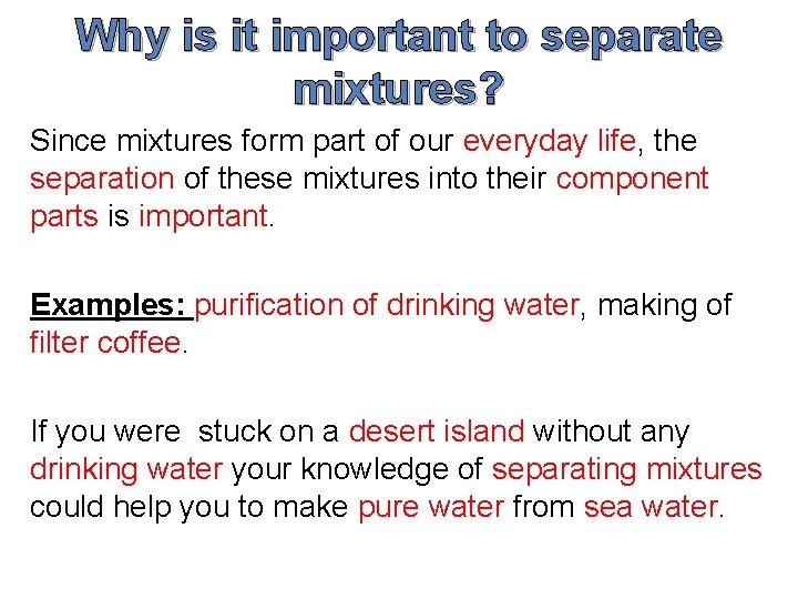 Why is it important to separate mixtures? Since mixtures form part of our everyday