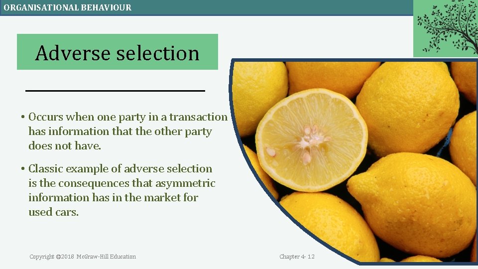 ORGANISATIONAL BEHAVIOUR Adverse selection • Occurs when one party in a transaction has information ORGANISATIONAL BEHAVIOUR Adverse selection • Occurs when one party in a transaction has information