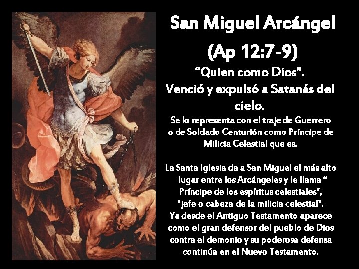 San Miguel Arcángel (Ap 12: 7 -9) “Quien como Dios". Venció y expulsó a