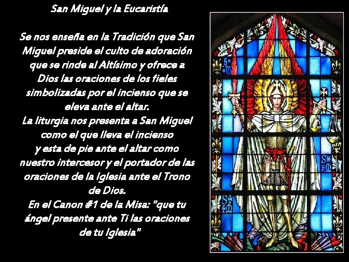 San Miguel y la Eucaristía Se nos enseña en la Tradición que San Miguel