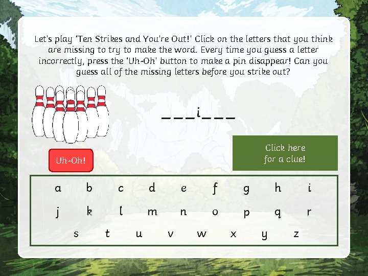 Let’s play ‘Ten Strikes and You’re Out!’ Click on the letters that you think