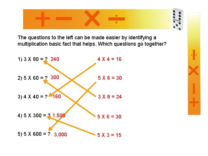 The questions to the left can be made easier by identifying a multiplication basic