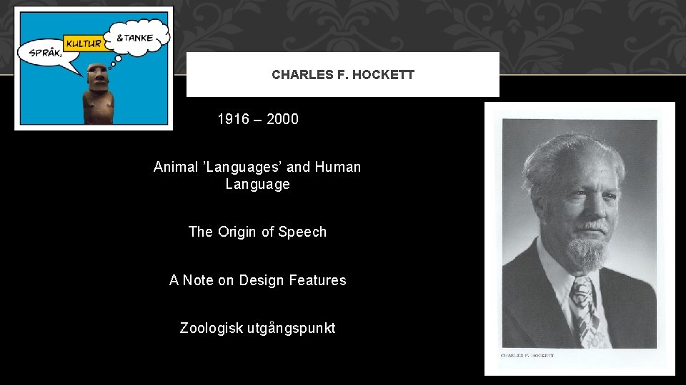 CHARLES F. HOCKETT 1916 – 2000 Animal ’Languages’ and Human Language The Origin of