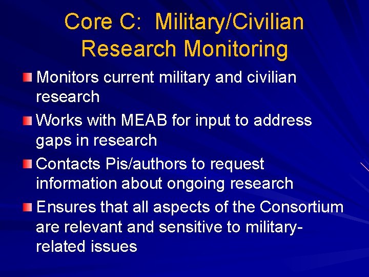 Core C: Military/Civilian Research Monitoring Monitors current military and civilian research Works with MEAB