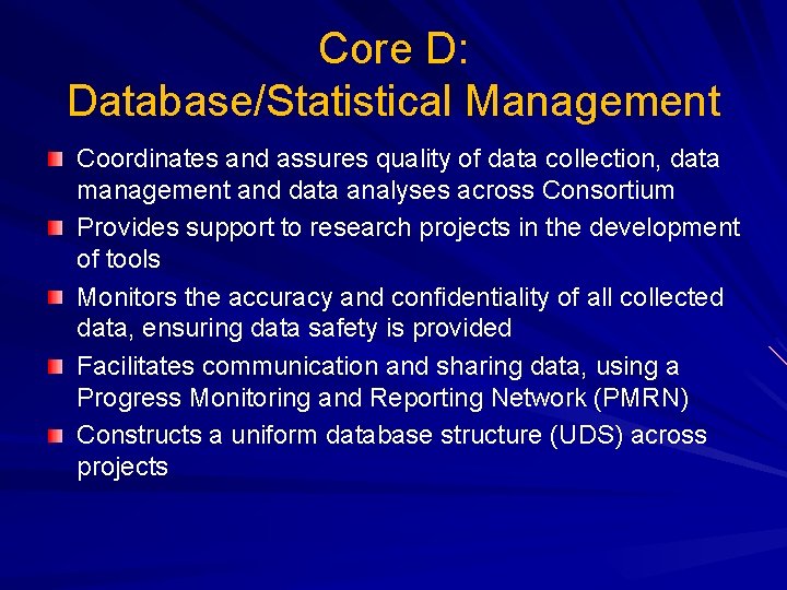 Core D: Database/Statistical Management Coordinates and assures quality of data collection, data management and