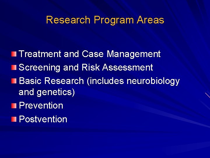 Research Program Areas Treatment and Case Management Screening and Risk Assessment Basic Research (includes