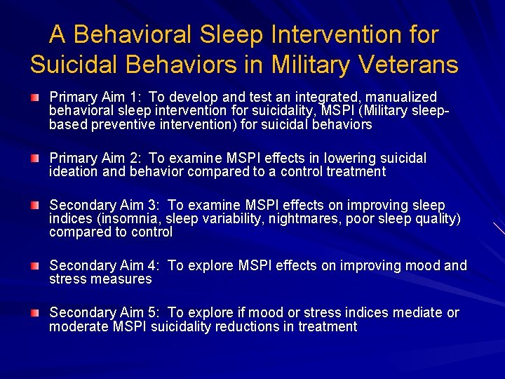 A Behavioral Sleep Intervention for Suicidal Behaviors in Military Veterans Primary Aim 1: To