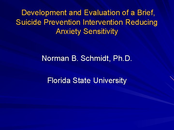  Development and Evaluation of a Brief, Suicide Prevention Intervention Reducing Anxiety Sensitivity Norman