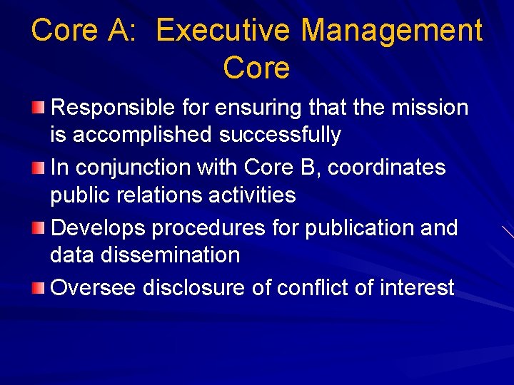 Core A: Executive Management Core Responsible for ensuring that the mission is accomplished successfully
