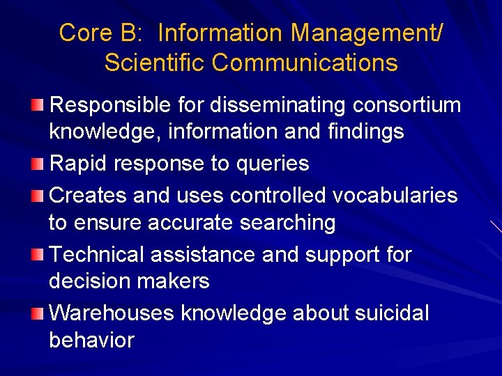 Core B: Information Management/ Scientific Communications Responsible for disseminating consortium knowledge, information and findings