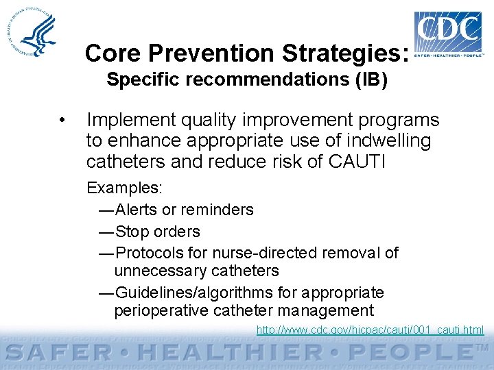 Core Prevention Strategies: Specific recommendations (IB) • Implement quality improvement programs to enhance appropriate