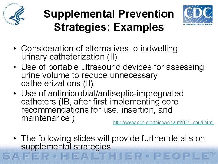 Supplemental Prevention Strategies: Examples • Consideration of alternatives to indwelling urinary catheterization (II) •