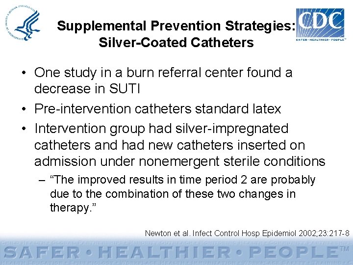 Supplemental Prevention Strategies: Silver-Coated Catheters • One study in a burn referral center found