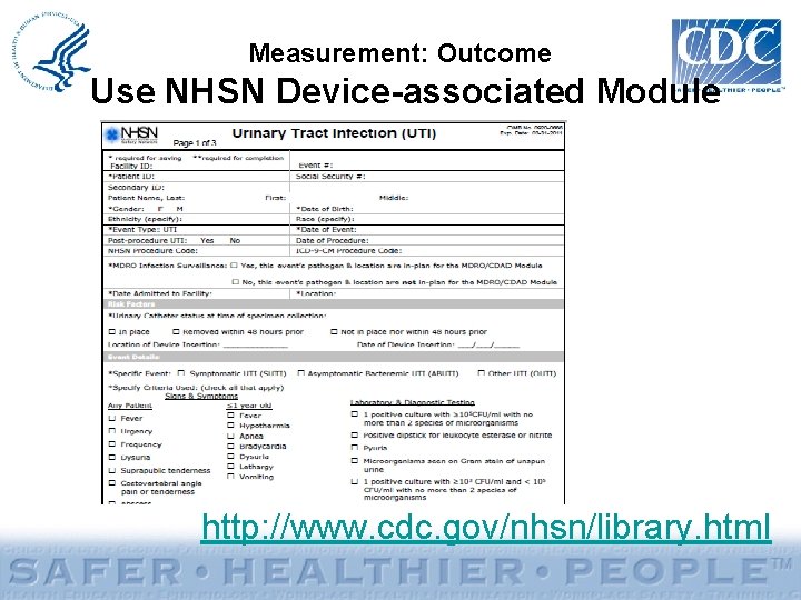 Measurement: Outcome Use NHSN Device-associated Module http: //www. cdc. gov/nhsn/library. html 