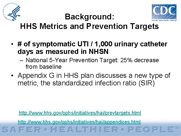 Background: HHS Metrics and Prevention Targets • # of symptomatic UTI / 1, 000