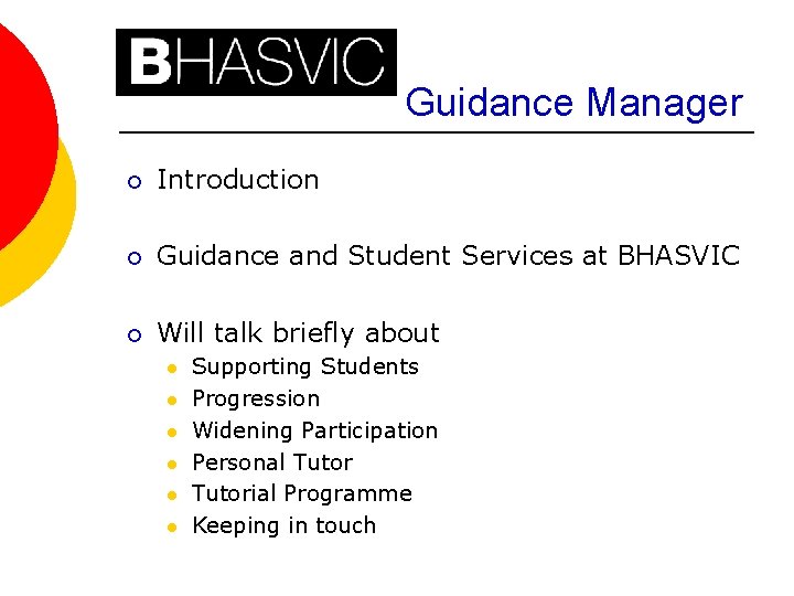 Guidance Manager ¡ Introduction ¡ Guidance and Student Services at BHASVIC ¡ Will talk