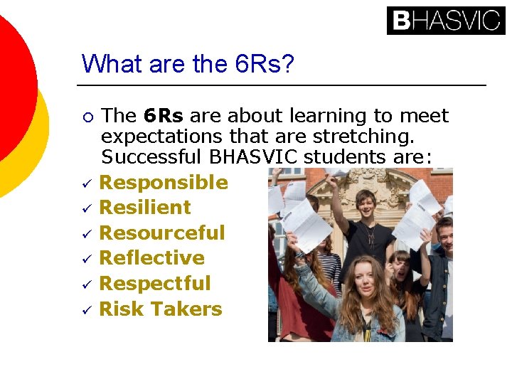 What are the 6 Rs? The 6 Rs are about learning to meet expectations