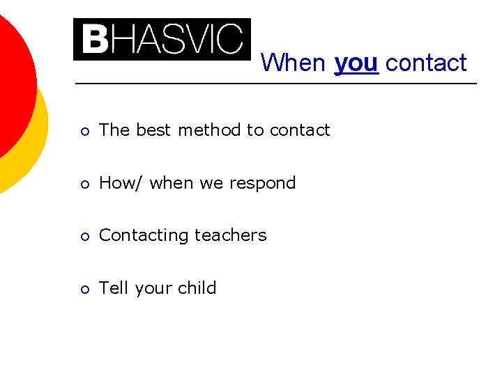 When you contact ¡ The best method to contact ¡ How/ when we respond