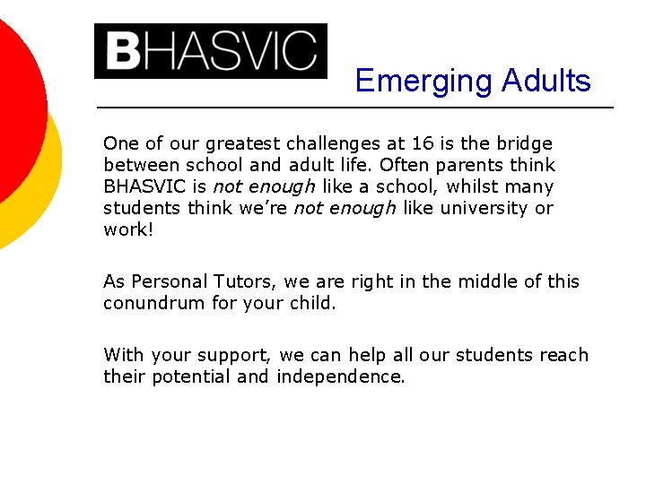 Emerging Adults One of our greatest challenges at 16 is the bridge between school