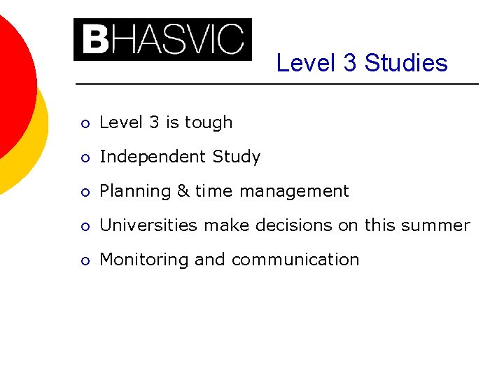 Level 3 Studies ¡ Level 3 is tough ¡ Independent Study ¡ Planning &