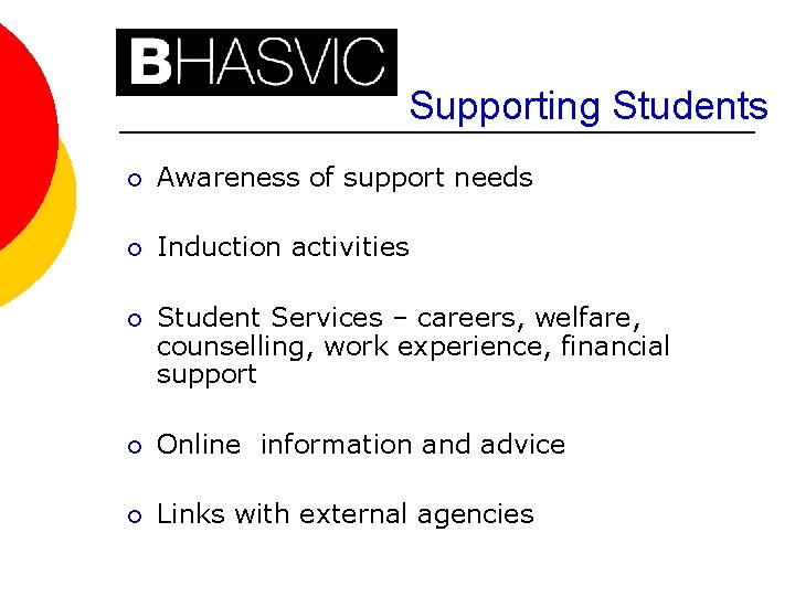 Supporting Students ¡ Awareness of support needs ¡ Induction activities ¡ Student Services –