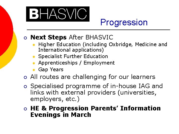 Progression ¡ Next Steps After BHASVIC l l Higher Education (including Oxbridge, Medicine and
