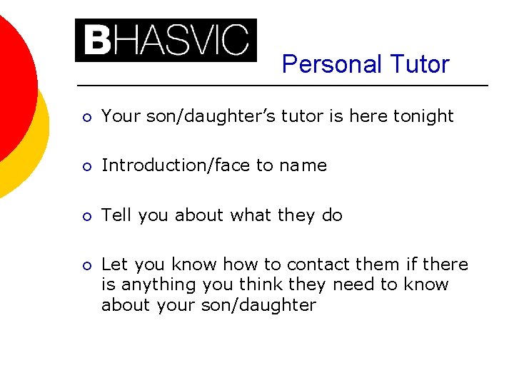 Personal Tutor ¡ Your son/daughter’s tutor is here tonight ¡ Introduction/face to name ¡