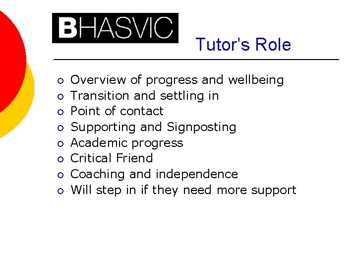 Tutor’s Role ¡ ¡ ¡ ¡ Overview of progress and wellbeing Transition and settling