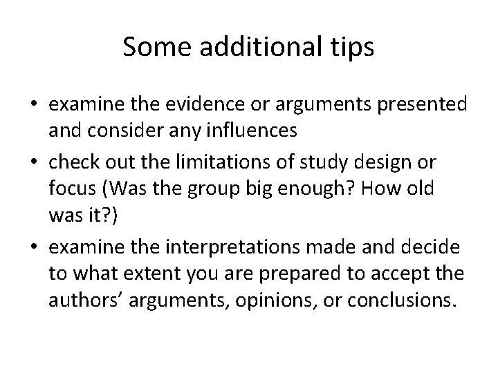 Some additional tips • examine the evidence or arguments presented and consider any influences