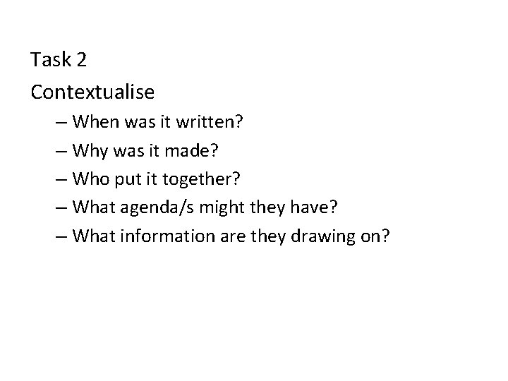 Task 2 Contextualise – When was it written? – Why was it made? –