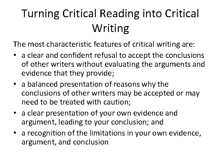 Turning Critical Reading into Critical Writing The most characteristic features of critical writing are: