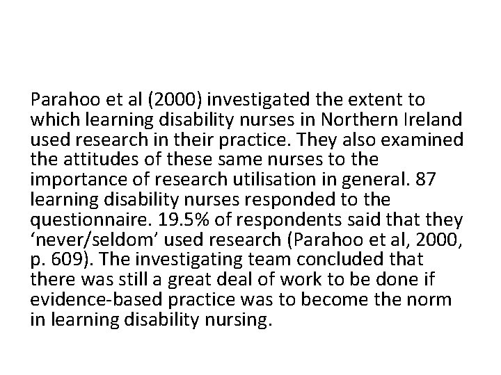 Parahoo et al (2000) investigated the extent to which learning disability nurses in Northern