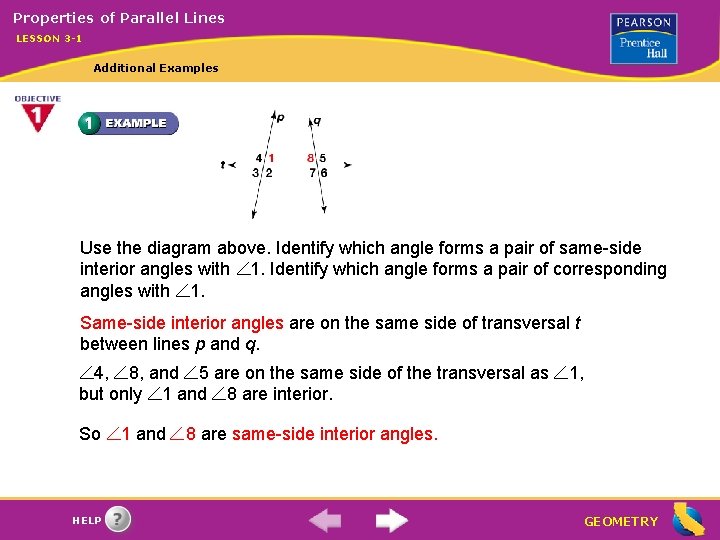 Properties of Parallel Lines LESSON 3 -1 Additional Examples Use the diagram above. Identify