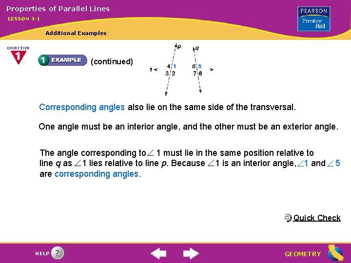 Properties of Parallel Lines LESSON 3 -1 Additional Examples (continued) Corresponding angles also lie