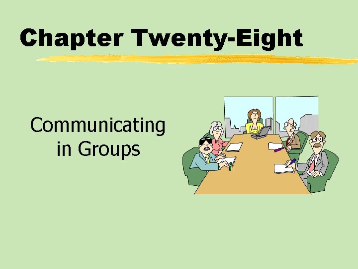 Chapter Twenty-Eight Communicating in Groups 