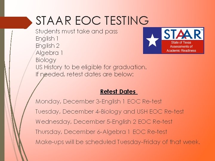 STAAR EOC TESTING Students must take and pass English 1 English 2 Algebra 1 STAAR EOC TESTING Students must take and pass English 1 English 2 Algebra 1