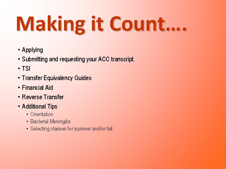 Making it Count…. • Applying • Submitting and requesting your ACC transcript. • TSI Making it Count…. • Applying • Submitting and requesting your ACC transcript. • TSI