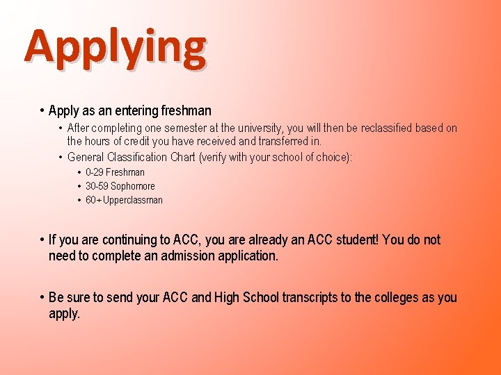 Applying • Apply as an entering freshman • After completing one semester at the Applying • Apply as an entering freshman • After completing one semester at the