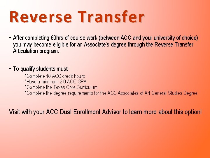 Reverse Transfer • After completing 60 hrs of course work (between ACC and your Reverse Transfer • After completing 60 hrs of course work (between ACC and your