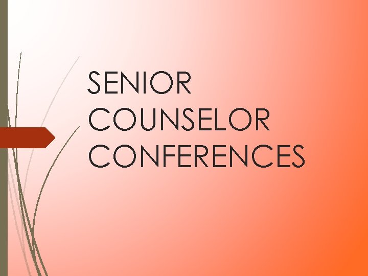 SENIOR COUNSELOR CONFERENCES SENIOR COUNSELOR CONFERENCES