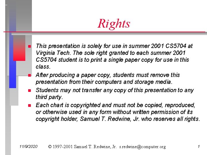 Rights n n This presentation is solely for use in summer 2001 CS 5704