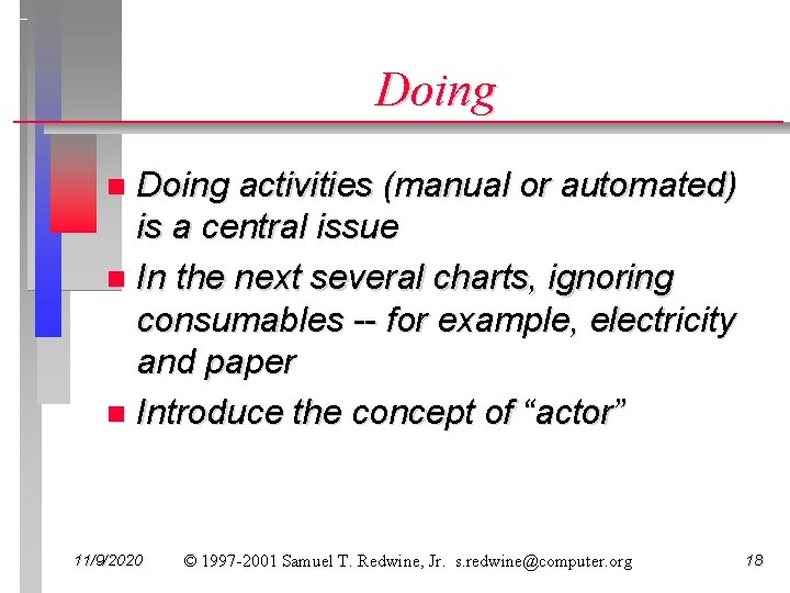 Doing activities (manual or automated) is a central issue n In the next several