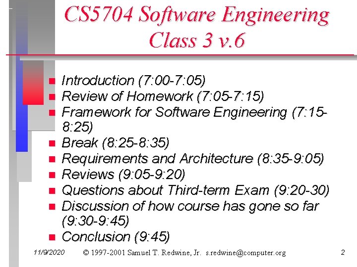 CS 5704 Software Engineering Class 3 v. 6 n n n n n Introduction