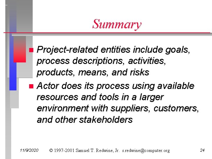 Summary Project-related entities include goals, process descriptions, activities, products, means, and risks n Actor